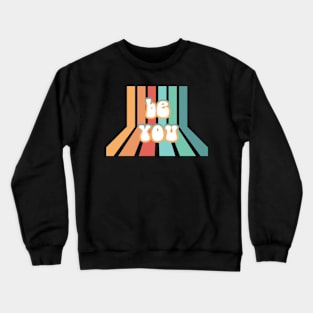 be you : retro Crewneck Sweatshirt